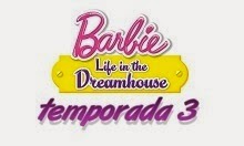 Serie Barbie completa Temporada 3: Life in the Dreamhouse - Español latino -