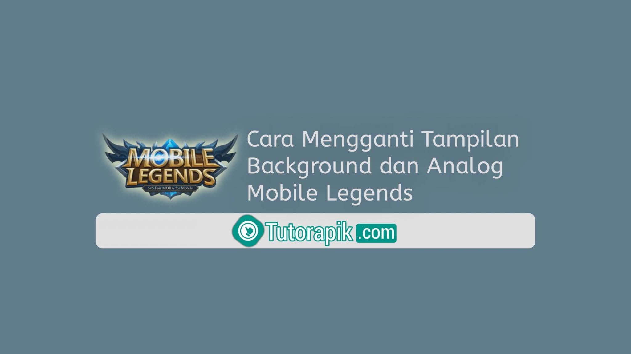 Cara Mengganti Tampilan Background Dan Analog Mobile Legends 2021 Terbaru Tutorapikcom