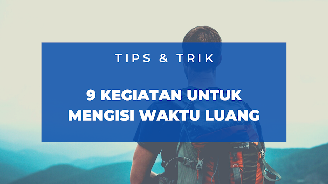 9 Kegiatan Untuk Mengisi Waktu Luang Agar Tidak Bosan