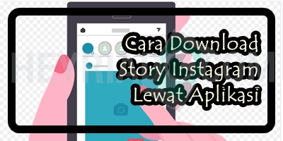 Cara Download Story Instagram Lewat Aplikasi