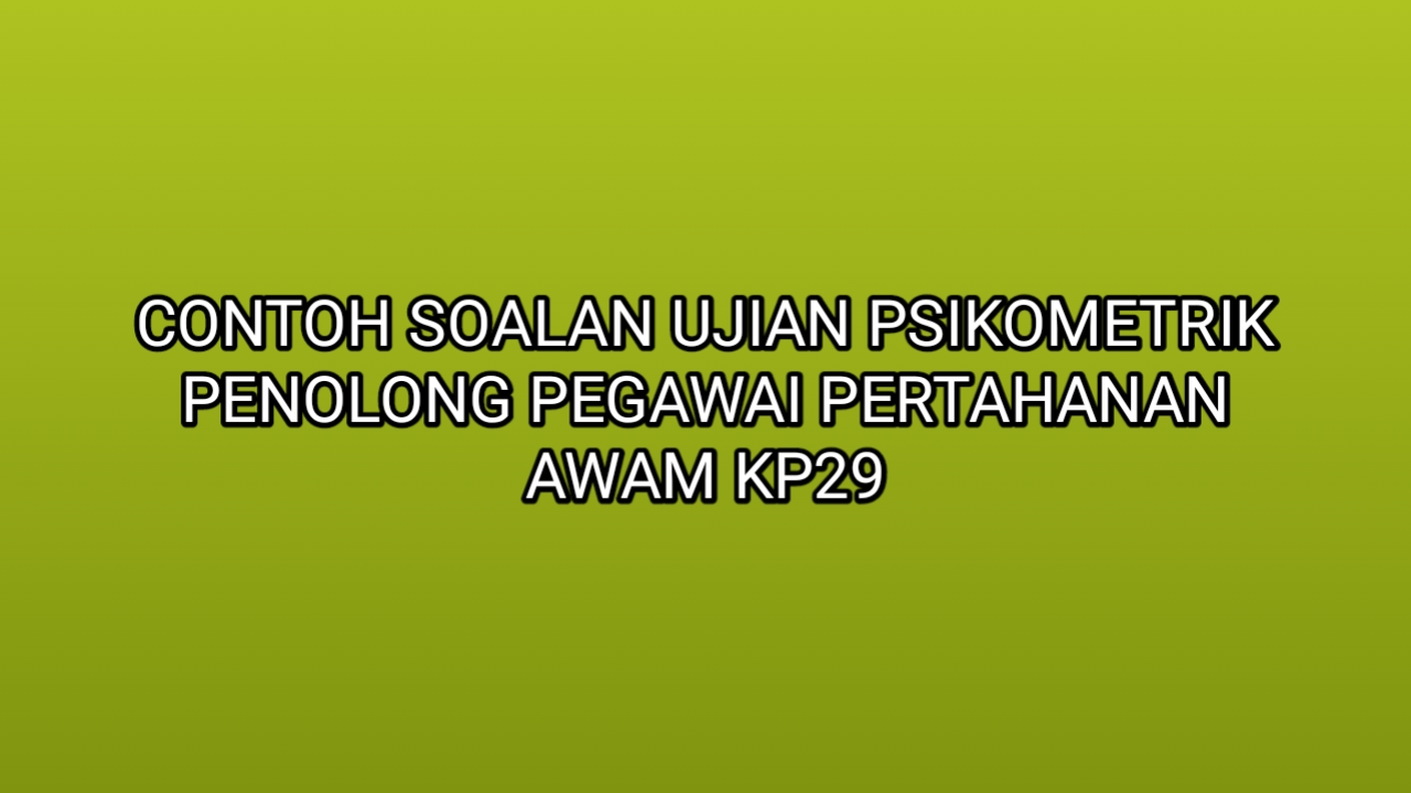 Contoh Soalan Ujian Psikometrik Penolong Pegawai Pertahanan Awam Kp29 2019 Sumber Kerjaya