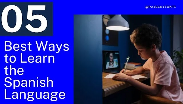 5 Best Ways to Learn the Spanish Language