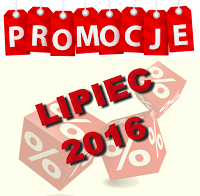 PROMOCJE LIPIEC 2016