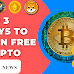 Top 3 ways to earn free Crypto - Just News