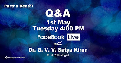 Partha Dental Facebook Live with Dr. G V V Satya Kiran, Oral Pathologist on 1st May at 04:00 PM. 