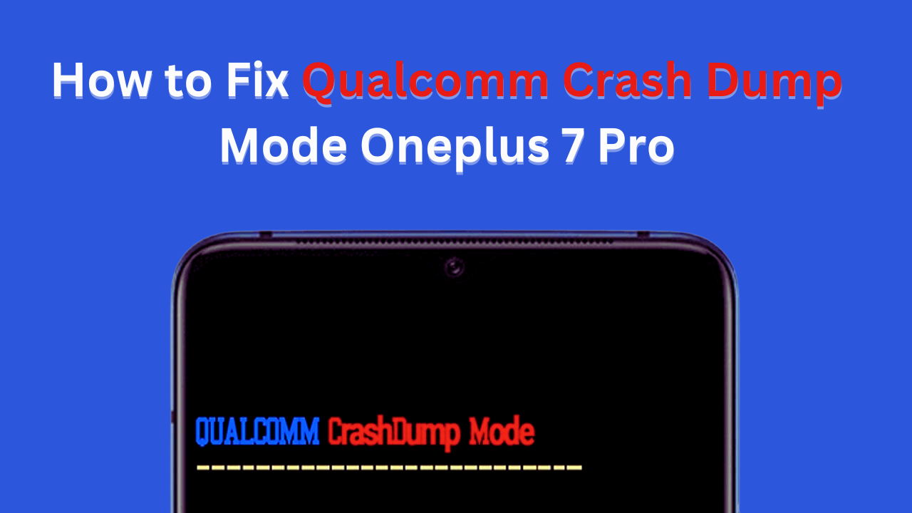 Qualcomm Crash Dump Mode Oneplus 7 Pro