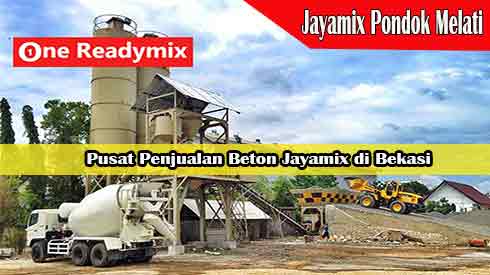 Harga Jayamix Pondok Melati, Jual Beton Jayamix Pondok Melati, Harga Beton Jayamix Pondok Melati Per Mobil Molen, Harga Beton Cor Jayamix Pondok Melati Per Meter Kubik Murah Terbaru 2024