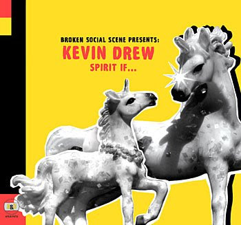 Broken Social Scene Presents Kevin Drew - Spirit If