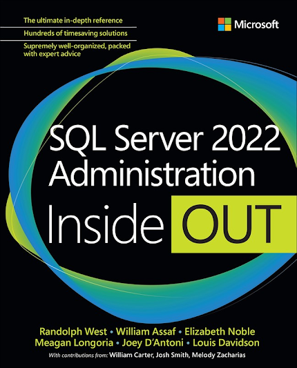 Mastering SQL Server 2022 Administration: From the Inside Out
