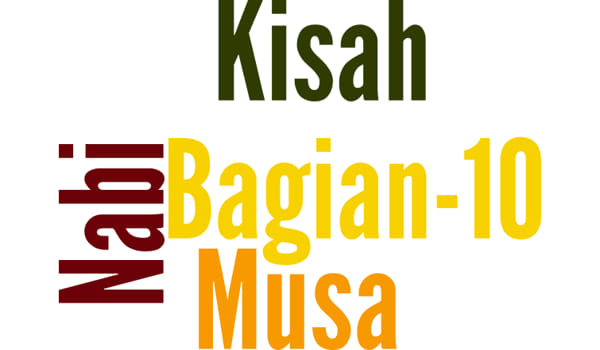 Kisah Nabi Musa A.S Bagian 10