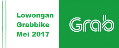 lowongan grabbike mei 2017, lowongan grab mei 2017, pendaftaran grabbike mei 2017, cara daftar grabbike, daftar grabbike 2017