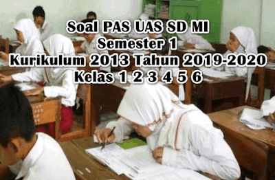 Download contoh soal prediksi Soal PAS UAS SD MI Semester 1 Kurikulum 2013 Tahun 2019-2020