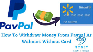Withdraw Money From Paypal At Walmart Without Card