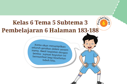 Kunci Jawaban Buku Tematik Tema 5 Kelas 6 Halaman 183, 185, 186, 187, 188