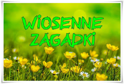 https://view.genial.ly/5e9381a0f4ee500d9fe5e34b/interactive-content-wiosenne-zagadki?fbclid=IwAR2a4OiFnPU15cfVBzdGQidXviMll2oIZwCTdTRrvN-5tKoIndTcTbSEgkU