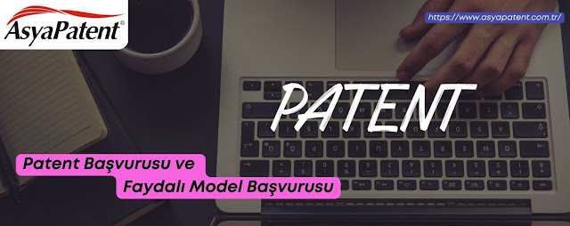 Patent Başvurusu ve Faydalı Model Başvurusu - Asyapatent com