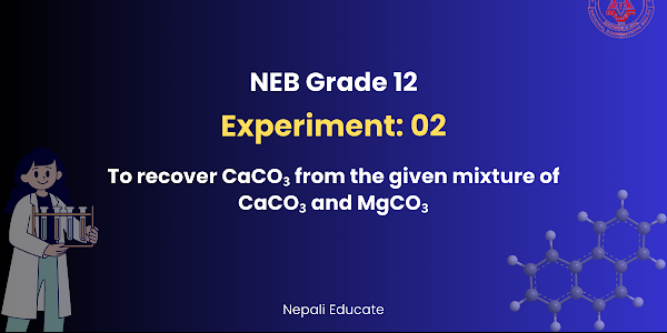 To recover CaCO₃ from the given mixture of CaCO₃ and MgCO₃ | NEB Grade XII Chemistry Practical | Nepali Educate