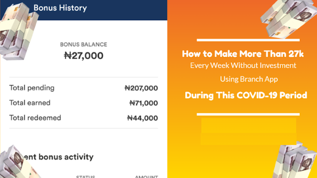 See How to Make More Than 27k Every Week Without Investment Using Branch App During This COVID-19 Period and Even After