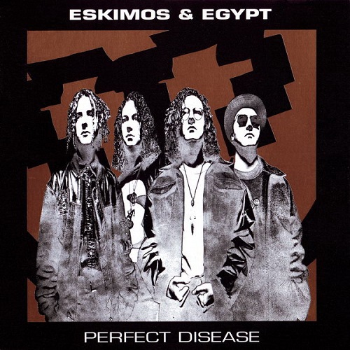 Eskimos & Egypt - Perfect Disease (1993)