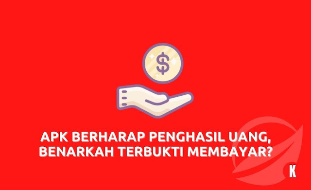 APK Berharap Penghasil Uang, Benarkah Terbukti Membayar?