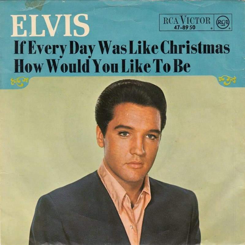 ELVIS. "IF EVERY DAY WAS LIKE CHRISTMAS"