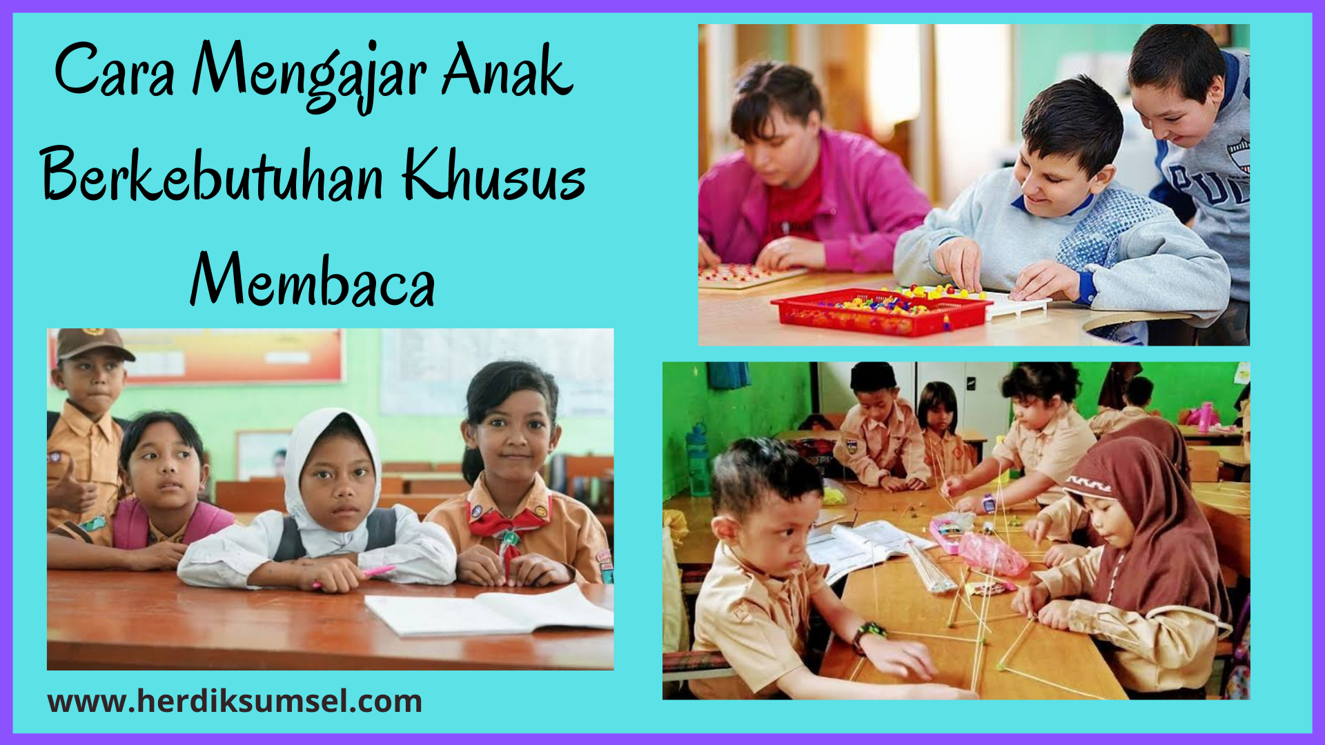 Ingin Tahu Cara Mengajari Anak Berkebutuhan Khusus Membaca? Simak Ulasan Berikut!