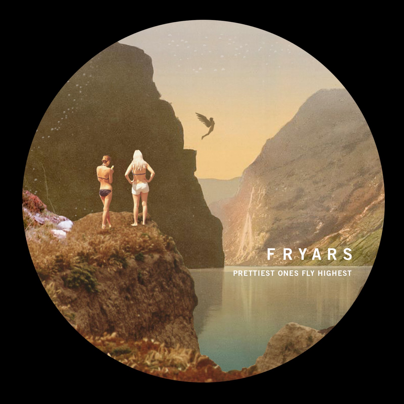 FRYARS: PRETTIEST ONES FLY HIGHEST