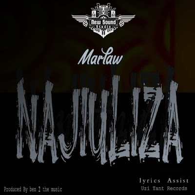 New Track | Marlaw  -  NAJIULIZA |  DOWNLOAD