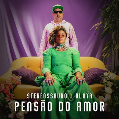 Stereossauro – Pensão do Amor (Feat. Blaya) [Download]