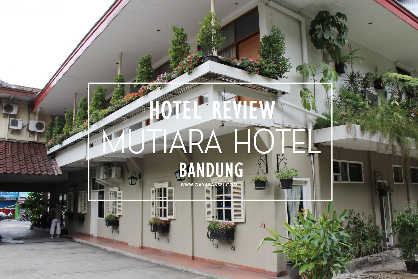 Gaya Ransel Hotel  Review Mutiara Hotel Bandung 