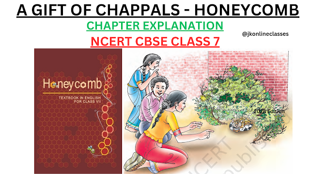 A Gift of Chappals - Honeycomb NCERT CBSE Class 7 J K Online Classes - 2025