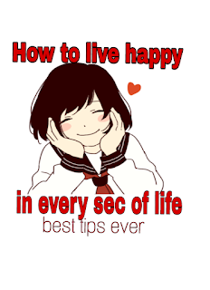  How to Live Happily In Every Second Of Life 