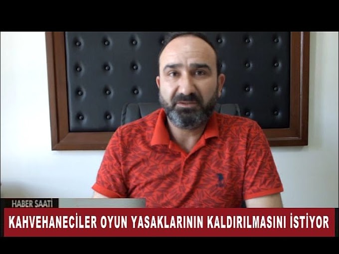 KAHVECİLER OYUN YASAKLARININ KALDIRILMASINI TALEP EDİYOR.