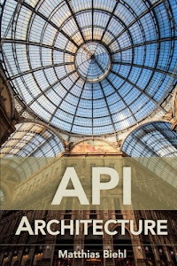 API Architecture: The Big Picture for Building APIs (API University Series) (Volume 2)