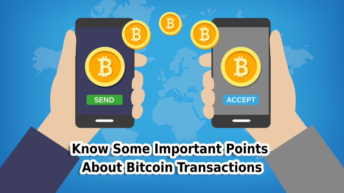 Know Some Important Points About Bitcoin Transactions