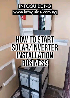 How To Start Solar/Inverter Installation Business In Nigeria 2024