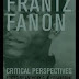 Frantz Fanon: Critical Perspectives by Anthony C. Alessandrini