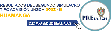 RESULTADOS DEL SEGUNDO EXAMEN DE SIMULACRO TIPO ADMISIÓN UNSCH 2022 - II