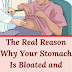 The real reason why your stomach is bloated and how to fix it
