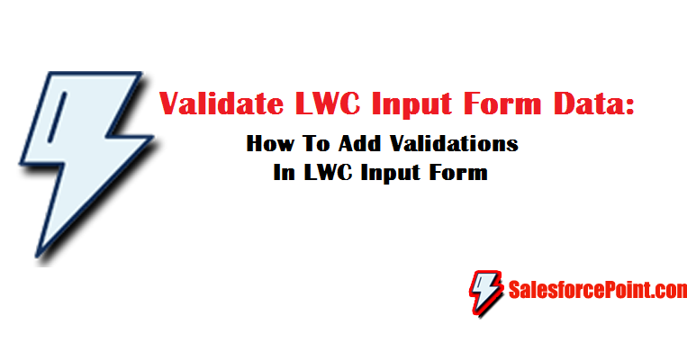 Validate Lwc Input Data How To Add Validations In Input Form Lightning Web Components Aura Components