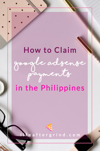 How to Claim Google Adsense Payment in the Philippines | lifeaftergrind.com