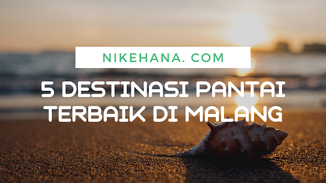 https://www.nikehana.com/2020/06/5-destinasi-pantai-terbaik-di-malang_36.html