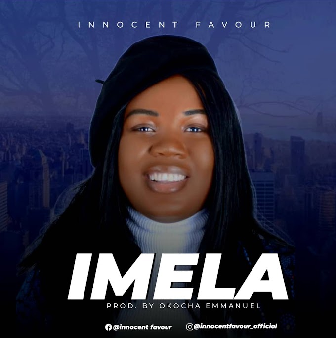[Gospel music] Favour Innocent - Imela (prod. Okocha Emmanuel) 