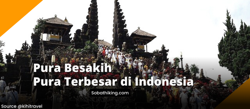 Pura Besakih, Wisata Peninggalan Megalitikum Bali