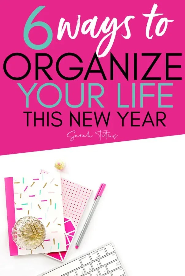 6 Ways to Organize Your Life withinside the New Year