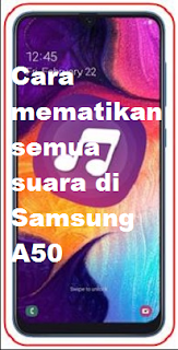 Cara mematikan semua suara di Samsung A50