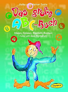Das große ABC-Buch: Malen, Spielen, Basteln, Reimen rund um das Alphabet (Praxisbücher für den pädagogischen Alltag)