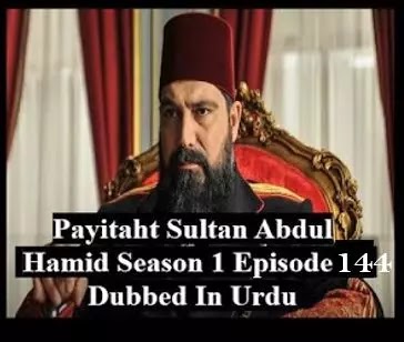   Payitaht sultan Abdul Hamid season 5 Urdu subtitles episode 144