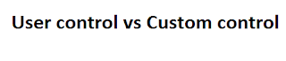 User Control vs Custom Control