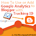 How To Use or Add Google Analytics to Blogger with Tracking ID
